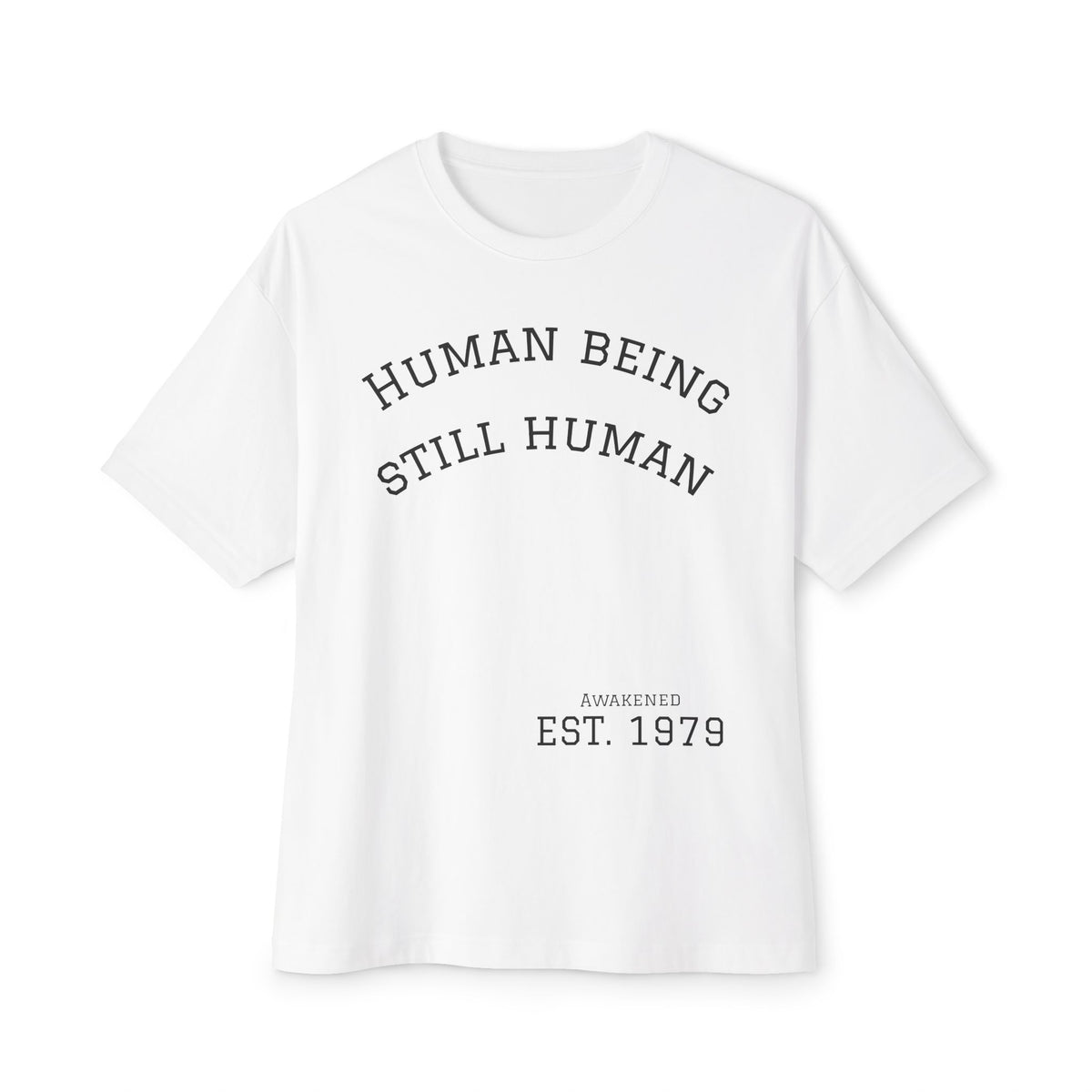 Human Being Still Human Tee — Minimalist Motivational Boxy T‑Shirt (EST. 1979)